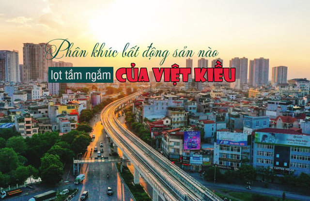 Phân khúc bất động sản nào vào tầm ngắm của Việt Kiều? - Ảnh 1