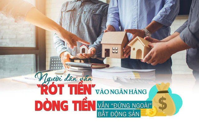 Người dân vẫn “rót tiền” vào ngân hàng, dòng tiền vẫn “đứng ngoài” bất động sản? - Ảnh 1