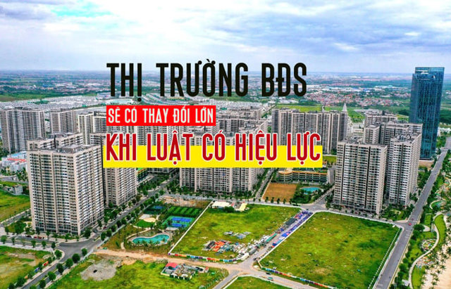 Thị trường BĐS sẽ có thay đổi lớn sau khi Luật có hiệu lực - Ảnh 1