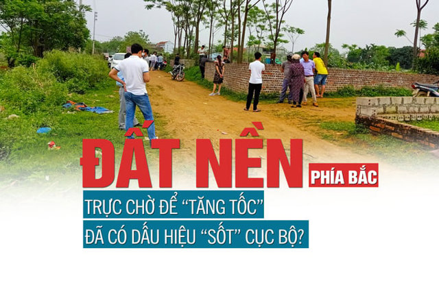 Đất nền phía Bắc trực chờ để “tăng tốc”, đã có dấu hiệu “sốt” cục bộ? - Ảnh 1