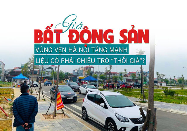 Giá bất động sản vùng ven Hà nội tăng mạnh, liệu có chiêu trò “thổi giá”? - Ảnh 1