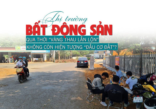 Thị trường bất động sản qua thời “vàng thau lẫn lộn”, không còn hiện tượng “đầu cơ đất”? - Ảnh 1