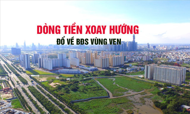 Dòng tiền xoay hướng chuyển về bất động sản vùng ven - Ảnh 1