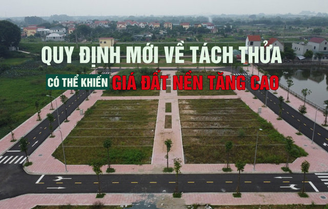 Quy định mới về tách thửa có thể khiến giá đất nền tăng cao - Ảnh 1