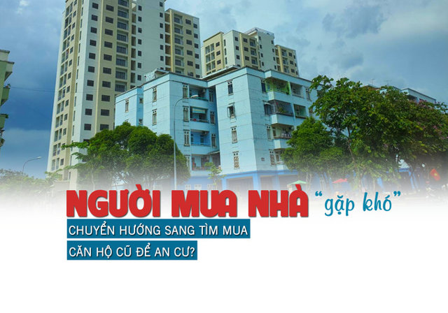 Người mua nhà “gặp khó”, chuyển hướng sang tìm mua căn hộ cũ để an cư? - Ảnh 1