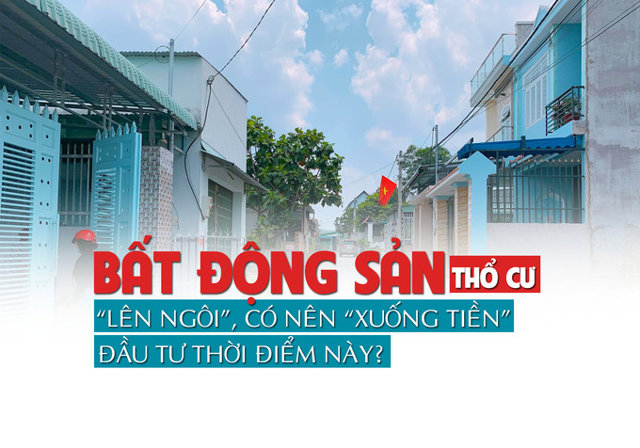 Bất động sản thổ cư “lên ngôi”, có nên “xuống tiền” đầu tư thời điểm này? - Ảnh 1