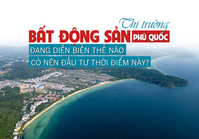 Thị trường bất động sản Phú Quốc đang diễn biến thế nào, có nên đầu tư thời điểm này? - Ảnh 1