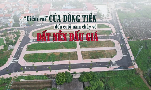 “Điểm rơi” của dòng tiền từ nay đến cuối năm sẽ chảy vào đất nền đấu giá? - Ảnh 1