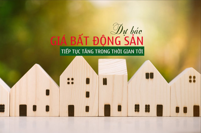 Dự báo bất động sản vẫn tiếp tục tăng giá trong thời gian tới - Ảnh 1