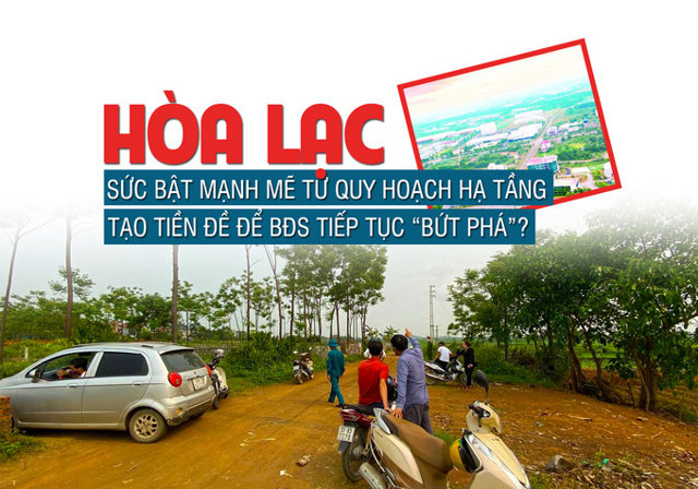 Hòa Lạc: Sức bật mạnh mẽ từ quy hoạch hạ tầng tạo tiền đề để bất động sản tiếp tục “bứt phá” - Ảnh 1