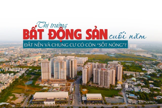 Thị trường bất động sản cuối năm: Đất nền và chung cư có còn “sốt nóng”? - Ảnh 1