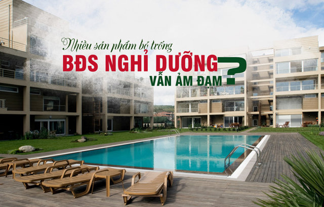 Nhiều sản phẩm bỏ trống, bất động sản nghỉ dưỡng vẫn ảm đạm? - Ảnh 1