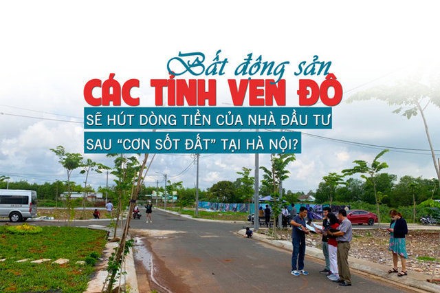 Bất động sản các tỉnh ven đô sẽ hút dòng tiền của nhà đầu tư sau “cơn sốt đất” tại Hà Nội? - Ảnh 1