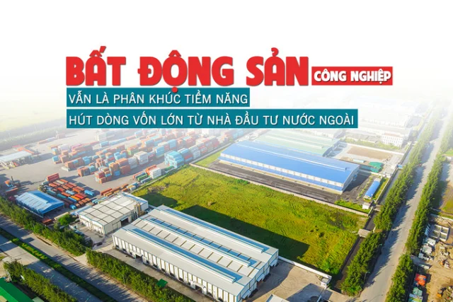 Bất động sản khu công nghiệp: Vẫn là phân khúc tiềm năng, hút dòng vốn lớn từ nhà đầu tư nước ngoài - Ảnh 1