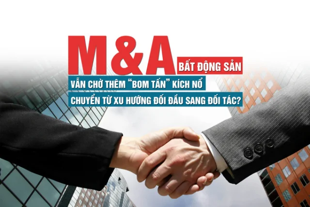 Cuộc đua M&A bất động sản: Vẫn chờ thêm “bom tấn” kích nổ, chuyển từ xu hướng đối đầu sang đối tác? - Ảnh 1