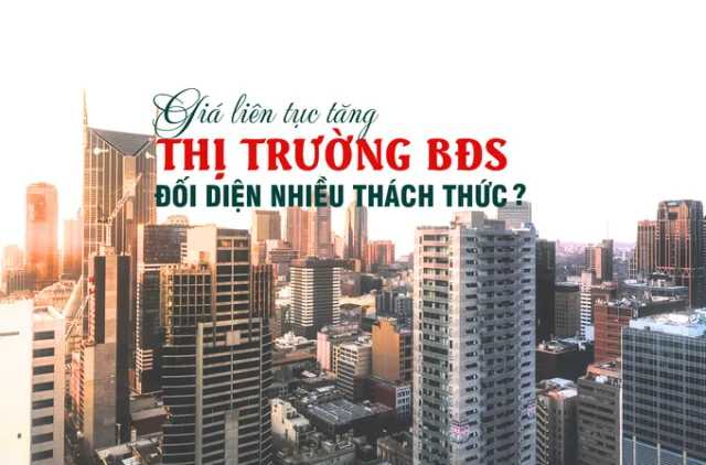 Giá liên tục tăng, thị trường bất động sản gặp nhiều thách thức? - Ảnh 1