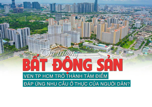 Bất động sản ven TP HCM trở thành “tâm điểm”, đáp ứng nhu cầu ở thực của người dân? - Ảnh 1