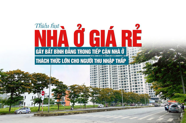 Thiếu hụt nhà ở giá rẻ: Gây bất bình đẳng trong tiếp cận nhà ở, thách thức lớn cho người thu nhập thấp - Ảnh 1