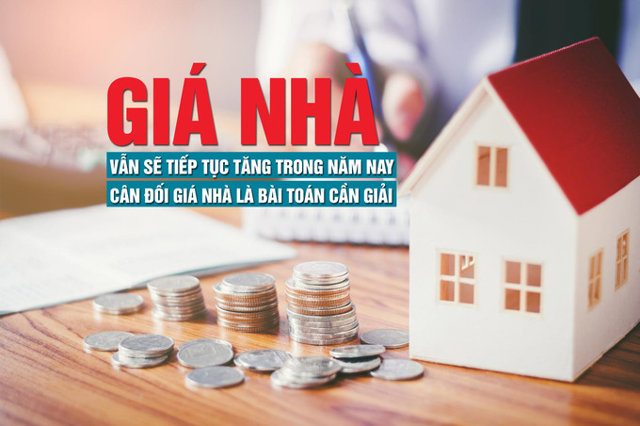 Giá nhà vẫn sẽ tiếp tục tăng trong năm nay, cân đối giá nhà là bài toán cần phải giải? - Ảnh 1