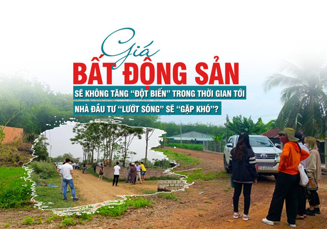 Giá bất động sản sẽ không tăng “đột biến” trong thời gian tới, nhà đầu tư “lướt sóng” sẽ gặp khó? - Ảnh 1