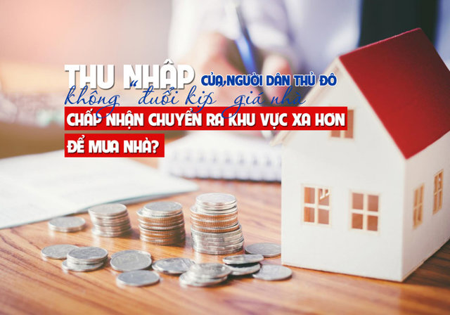 Thu nhập của người dân Thủ đô không “đuổi kịp” giá nhà, chấp nhận chuyển ra khu vực xa hơn để mua nhà? - Ảnh 1