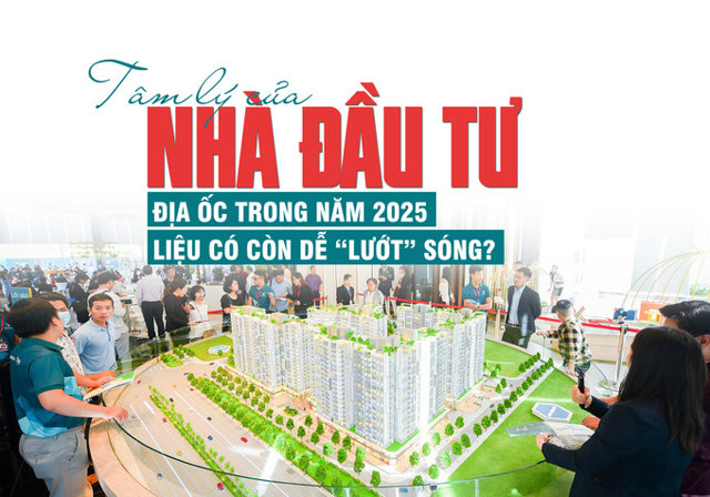 Tâm lý của nhà đầu tư địa ốc trong năm 2025, liệu có còn dễ “lướt sóng”? - Ảnh 1