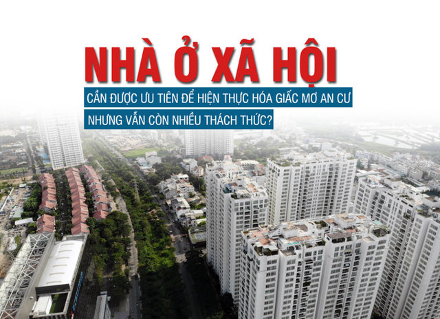 Nhà ở xã hội: Cần được ưu tiên để hiện thực hóa giấc mơ an cư nhưng vẫn còn nhiều thách thức? - Ảnh 1