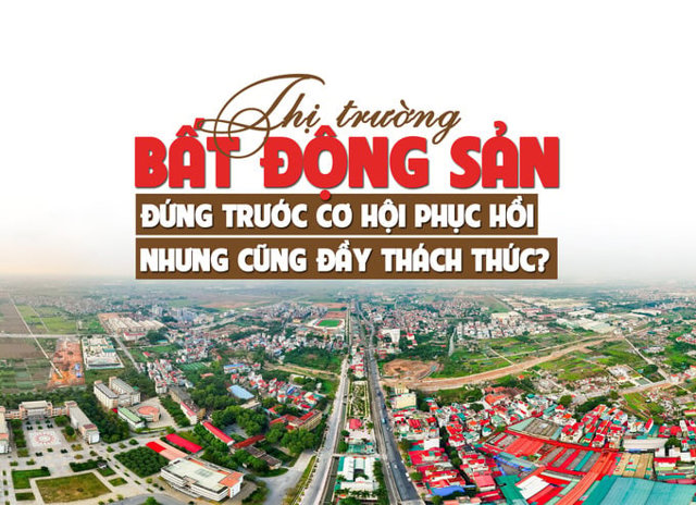 Thị trường bất động sản đứng trước cơ hội phục hồi nhưng cũng đầy thách thức? - Ảnh 1