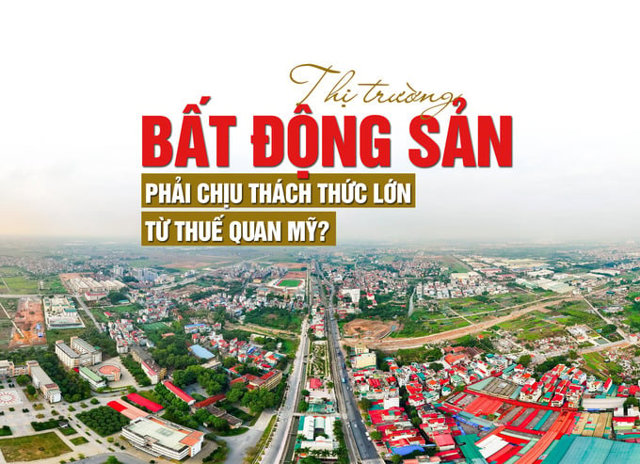 Thị trường bất động sản phải chịu thách thức lớn từ thuế quan Mỹ? - Ảnh 1