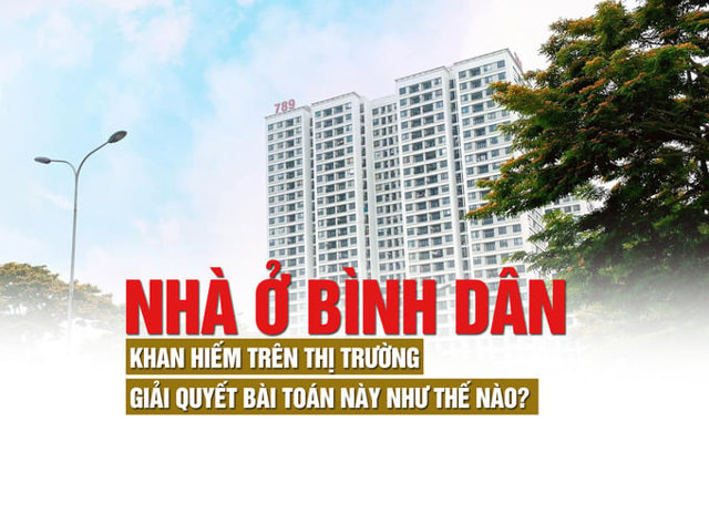 Nhà ở bình dân khan hiếm trên thị trường, giải quyết bài toán này như thế nào? - Ảnh 1