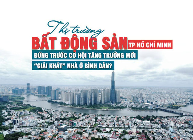 Thị trường bất động sản TP Hồ Chí Minh đứng trước cơ hội tăng trưởng mới, “giải khát” nhà ở bình dân? - Ảnh 1