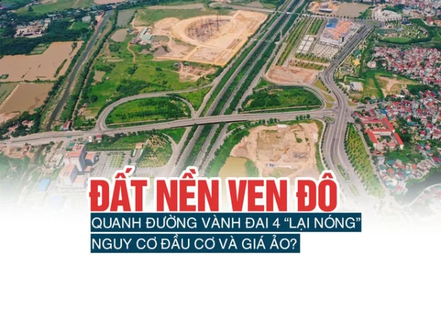 Đất nền ven đô quanh đường vành đai 4 lại “nóng”, nguy cơ đầu cơ và giá ảo? - Ảnh 1