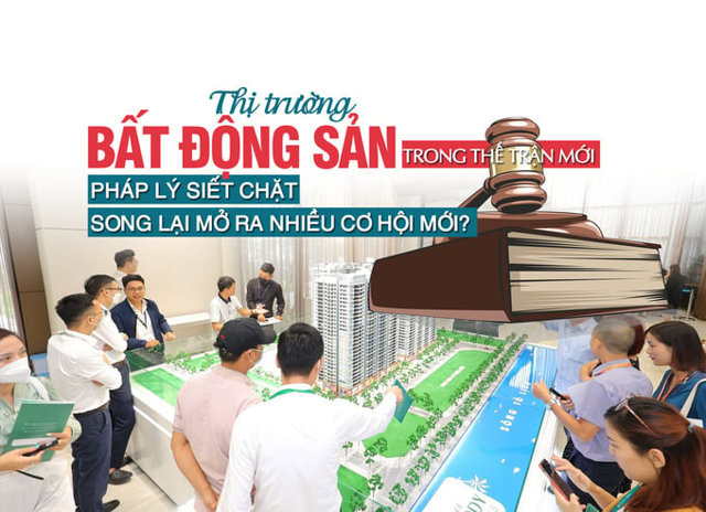 Thị trường bất động sản trong “thế trận mới”: Pháp lý siết chặt song lại mở ra nhiều cơ hội mới? - Ảnh 1