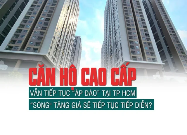 Căn hộ cao cấp vẫn tiếp tục “áp đảo” tại TP HCM, “sóng tăng giá sẽ tiếp tục tiếp diễn? - Ảnh 1