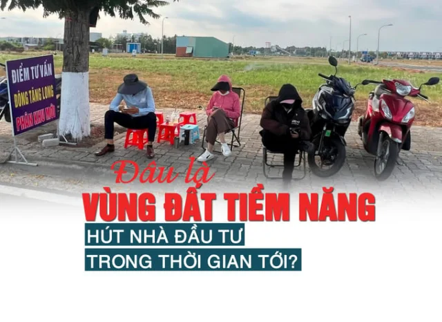 Đâu là vùng đất tiềm năng hút nhà đầu tư trong thời gian tới? - Ảnh 1