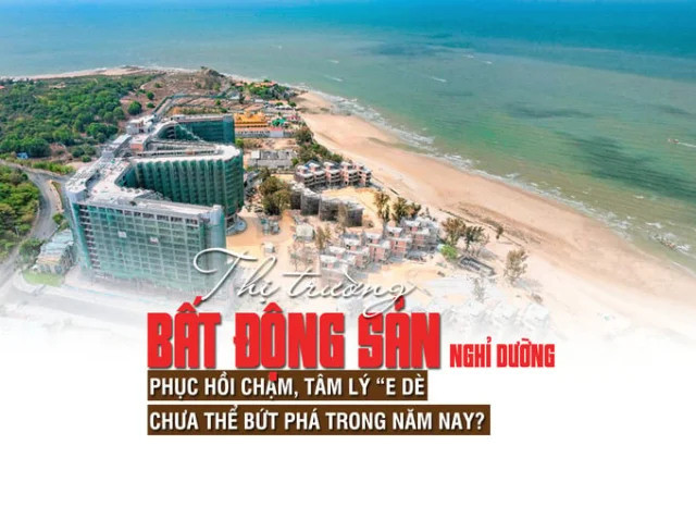 Thị trường bất động sản nghỉ dưỡng: phục hồi chậm, tâm lý “e dè”, chưa thể bứt phá trong năm nay? - Ảnh 1