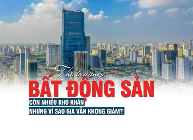Thị trường bất động sản còn nhiều khó khăn nhưng vì sao giá vẫn không giảm? - Ảnh 1