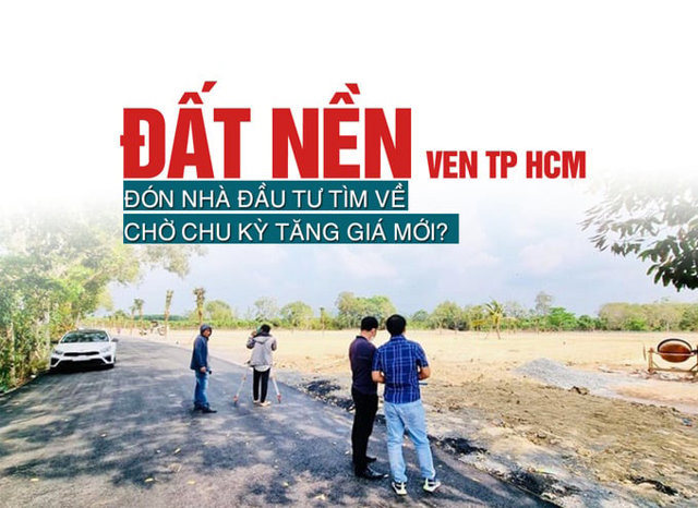 Đất nền ven TP Hồ Chí Minh đón nhà đầu tư tìm về chờ chu kỳ tăng giá mới? - Ảnh 1