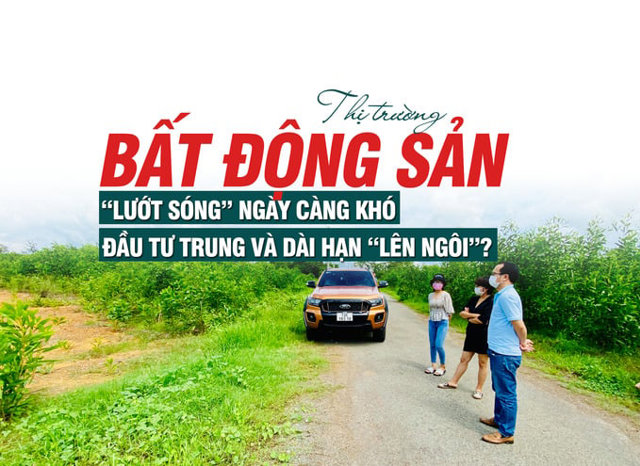 Thị trường bất động sản: “Lướt sóng” ngày càng khó, đầu tư trung và dài hạn “lên ngôi”? - Ảnh 1