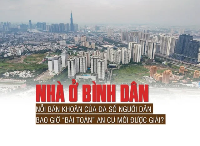 Nhà ở bình dân: Nỗi băn khoăn của đa số người dân, bao giờ “bài toán” an cư mới được giải - Ảnh 1
