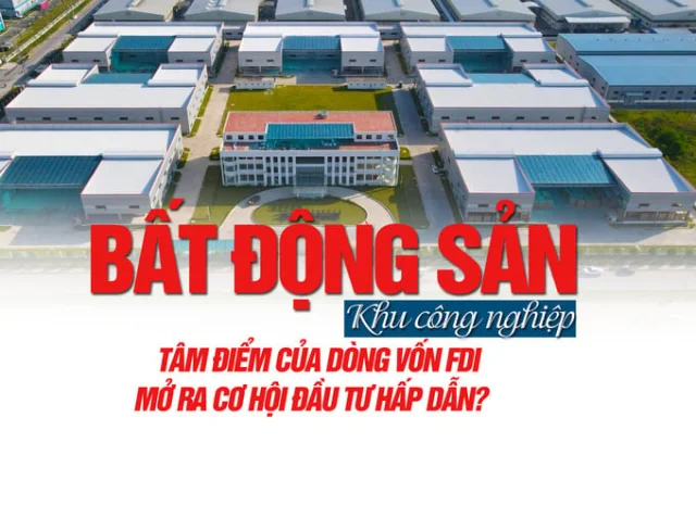 Bất động sản Khu công nghiệp: Tâm điểm của dòng vốn FDI, mở ra cơ hội đầu tư hấp dẫn - Ảnh 1