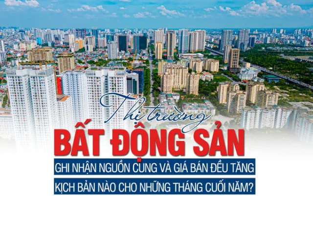 Thị trường bất động sản ghi nhận nguồn cung và giá bán đều tăng, kịch bản nào cho những tháng cuối năm - Ảnh 1