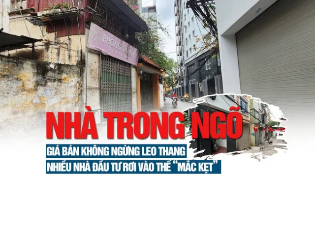 Nhà trong ngõ: Giá bán không ngừng leo thang, nhiều nhà đầu tư rơi vào thế “mắc kẹt” - Ảnh 1