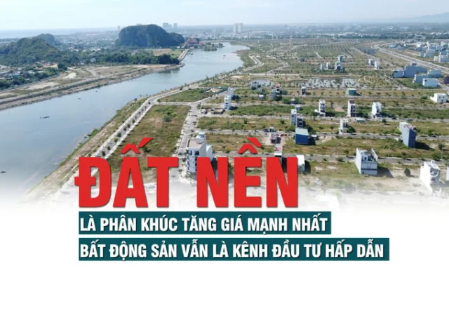 Đất nền là phân khúc tăng giá mạnh nhất, bất động sản vẫn là kênh đầu tư hấp dẫn - Ảnh 1